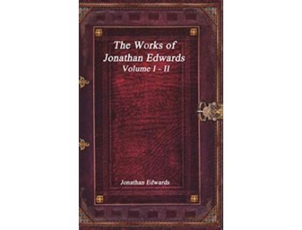Livro The Works of Jonathan Edwards Volume I II de Jonathan Edwards (Inglês)