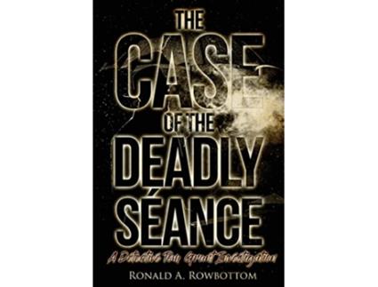 Livro The Case of the Deadly Séance A Detective Tom Grant Investigation de Ronald Rowbottom (Inglês)