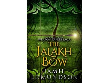 Livro The Jalakh Bow Book Three of The Weapon Takers Saga de Jamie Edmundson (Inglês)