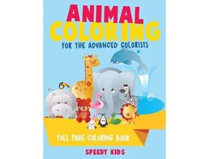 Livro Animal Coloring for the Advanced Colorists Full Page Coloring Book de Speedy Kids (Inglês)