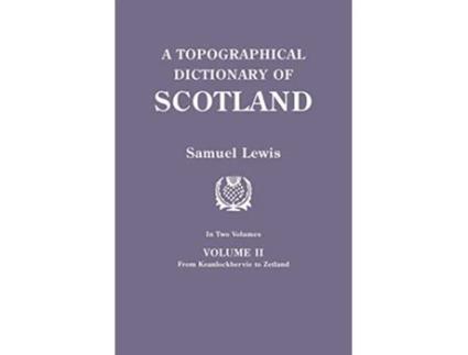 Livro Topographical Dictionary of Scotland Second Edition in Two Volumes Volume II From Keanlochbervie to Zetland de Samuel Lewis (Inglês)