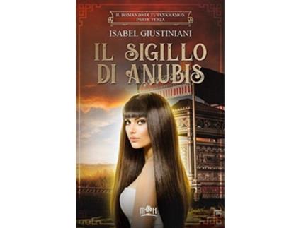 Livro Il sigillo di Anubis Il romanzo di Tutankhamon Italian Edition de Isabel Giustiniani (Italiano)