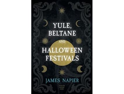 Livro Yule Beltane and Halloween Festivals Folklore History Series de James Napier (Inglês)