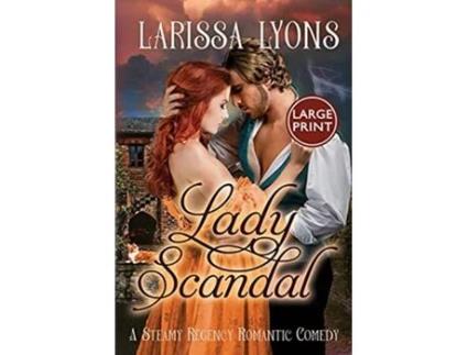 Livro Lady Scandal A Steamy Regency Romantic Comedy de Larissa Lyons (Inglês)