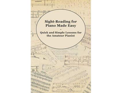 Livro SightReading for Piano Made Easy Quick and Simple Lessons for the Amateur Pianist de Anon (Inglês)