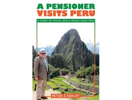 Livro A Pensioner Visits Peru de Peter Stuart Farley (Inglês)