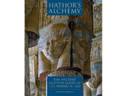 Livro Hathor's Alchemy: The Ancient Egyptian Roots of the Hermetic Art de Alison M. Roberts (Inglês)