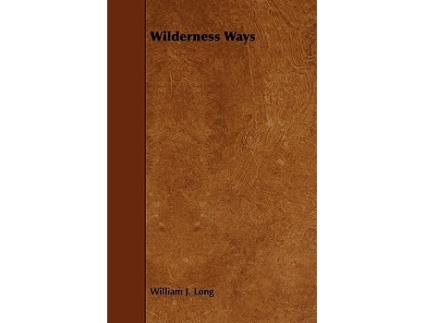 Livro Wilderness Ways de William J Long (Inglês)