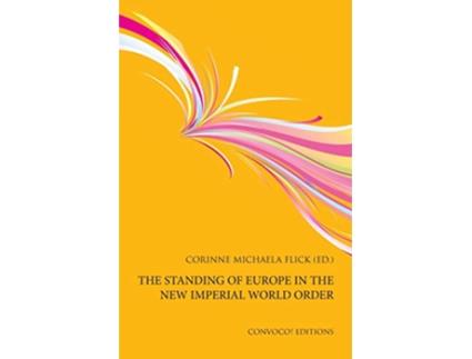 Livro The Standing of Europe in the New Imperial World Order de Corinne Michaela Flick (Inglês)