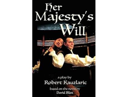 Livro Her Majestys Will A Play de Robert Kauzlaric David Blixt (Inglês)