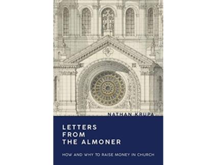 Livro Letters From The Almoner How and Why to Raise Money in Church de Nathan Krupa (Inglês)