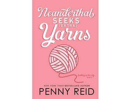 Livro Neanderthal Seeks Extra Yarns 8 Knitting in the City de Penny Reid (Inglês)