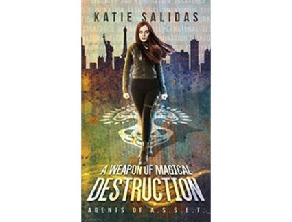 Livro A Weapon of Magical Destruction 1 Agents of ASSET de Katie Salidas (Inglês)