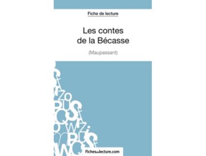 Livro Les contes de la Bécasse de Maupassant Fiche de lecture Analyse complète de loeuvre French Edition de Vanessa Grosjean e Fichesdelecture (Francês)