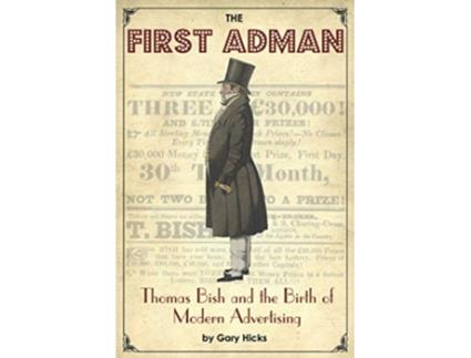 Livro The First Adman Thomas Bish and the Birth of Modern Advertising de Gary Hicks (Inglês)