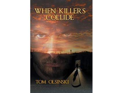 Livro When Killers Collide de Tom Olsinski (Inglês)