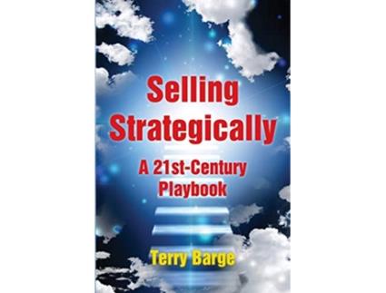 Livro Selling Strategically A 21stCentury Playbook de Terry Barge (Inglês)