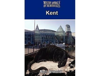 Livro Mystery Animals of the British Isles Kent de Neil Arnold (Inglês)