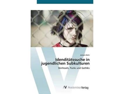 Livro Idenditätssuche in jugendlichen Subkulturen Skinheads Punks und Gothiks German Edition de Johann Behr (Alemão)