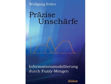 Livro Präzise Unschärfe Informationsmodellierung durch FuzzyMengen German Edition de Wolfgang Eiden (Alemão)