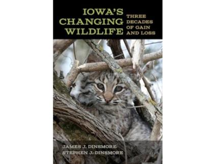 Livro Iowas Changing Wildlife de James J Dinsmore e Stephen J Dinsmore (Inglês)