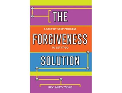 Livro The Forgiveness Solution A Step by Step Process to Let It Go de Rev Misty Tyme (Inglês)