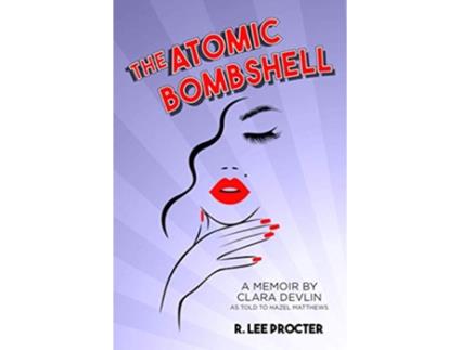 Livro The Atomic Bombshell A Memoir By Clara Devlin As Told To Hazel Matthews de R Lee Procter (Inglês)