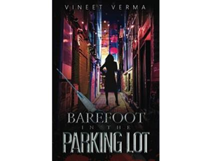 Livro Barefoot in the Parking Lot de Vineet Verma (Inglês)