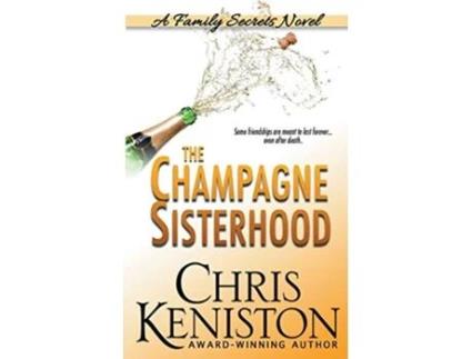 Livro The Champagne Sisterhood A Family Secrets Novel de Chris Keniston (Inglês)