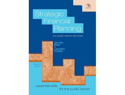 Livro Strategic Financial Planning for Public Sector Services Essential Skills for the Public Sector de Jennifer Bean Lascelles Hussey (Inglês)