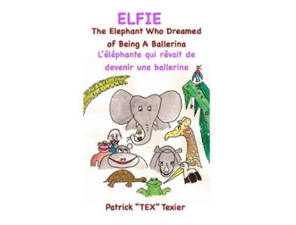 Livro Elfie The Elephant Who Dreamed of Being a Ballerina de Patrick Texier (Inglês)