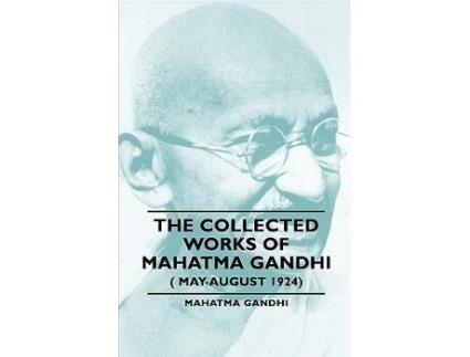Livro The Collected Works of Mahatma Gandhi MayAugust 1924 de Mahatma Gandhi (Inglês)