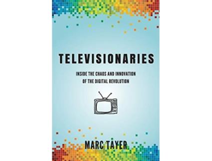 Livro Televisionaries Inside the Chaos and Innovation of the Digital Revolution de Marc L Tayer (Inglês)