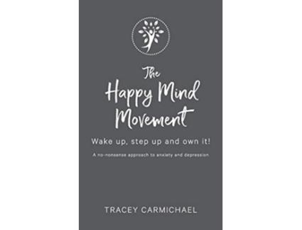 Livro The Happy Mind Movement Wake up step up and own it de Tracey Carmichael (Inglês)