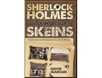 Livro Sherlock Holmes Tangled Skeins Stories from the Notebooks of Dr John H Watson de David Marcum (Inglês)