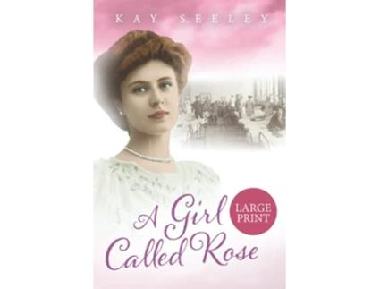 Livro A Girl Called Rose Large Print Edition de Kay Seeley (Inglês)