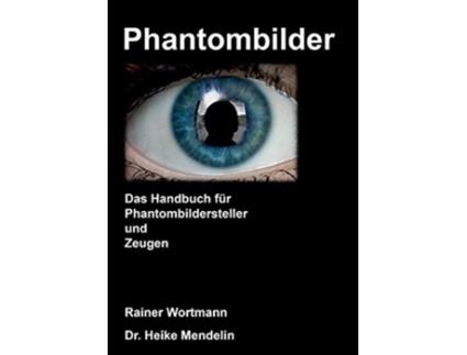 Livro Phantombilder Das Handbuch für Phantombildersteller und Zeugen German Edition de Rainer Wortmann e Heike Mendelin (Alemão)