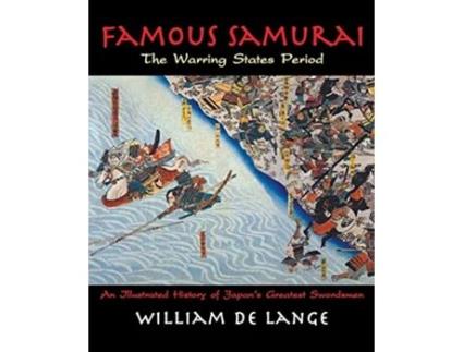 Livro Famous Samurai The Warring States Period Illustrated Editions de William De Lange (Inglês)