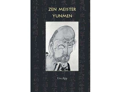 Livro Zen Meister Yunmen Leben und Lehre des letzten Giganten der ZenKlassik Buddhism German Edition de Urs App e Wenyan Yunmen (Alemão)