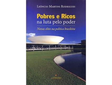 Livro Pobres e Ricos na Luta Pelo Poder Novas Elites na Politica Brasileira de Leoncio Martins Rodrigues (Português do Brasil)