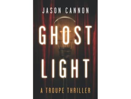 Livro Ghost Light A Troupe Thriller The TROUPE Series de Jason Cannon (Inglês)