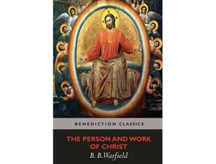Livro The Person and Work of Christ de Benjamin Breckinridge Warfield (Inglês)