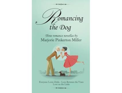 Livro Romancing the Dog Three Romance Novellas de Marjorie Pinkerton Miller (Inglês)