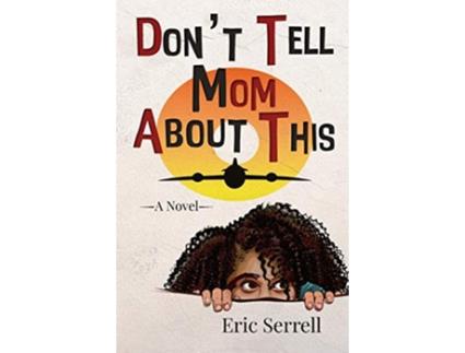 Livro Dont Tell Mom About This de Eric Serrell (Inglês)