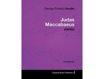 Livro George Frideric Handel Judas Maccabaeus Hwv63 A Full Score de George Frideric Handel (Inglês)