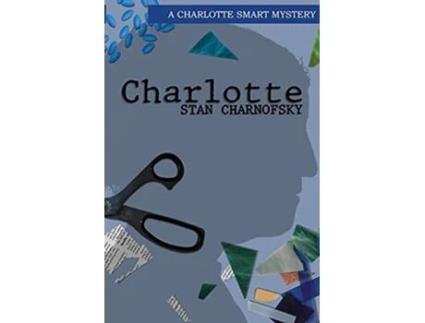 Livro Charlotte A Charlotte Smart Mystery de Stan Charnofsky (Inglês)