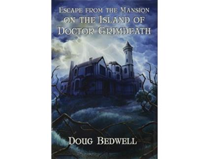 Livro Escape from the Mansion on the Island of Doctor Grimdeath de Doug Bedwell (Inglês)