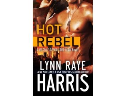 Livro Hot Rebel Hostile Operations Team® Strike Team 1 de Lynn Raye Harris (Inglês)