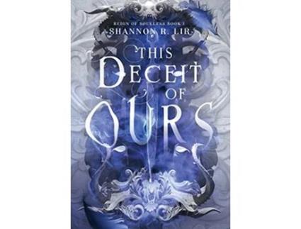 Livro This Deceit of Ours Reign of Soulless Book 1 de Shannon R Lir (Inglês - Capa Dura)