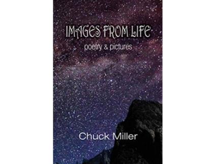 Livro Images from Life Poetry and Pictures de Chuck Miller (Inglês)